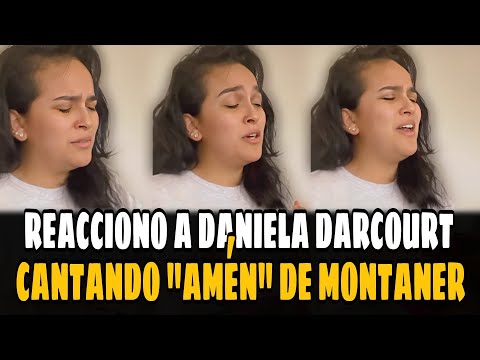 REACCIONO A DANIELA DARCOURT CANTANDO AMÉN DE RICARDO MONTANER - INCREÍBLE