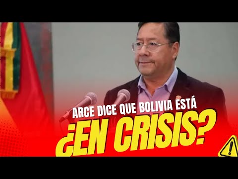 LUIS ARCE ANINCIA QUE BOLIVIA ESTÁ EN CRISIS y señala al LEGISLATIVO ??