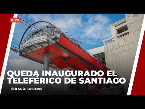 QUEDA INAGURADO OFICIALMENTE EL TELEFÉRICO DE SANTIAGO