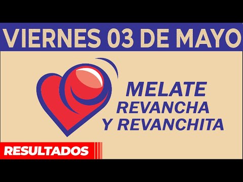 Resultado del sorteo de Melate, Revancha y Revanchita del Viernes 3 de Mayo de del 2024.
