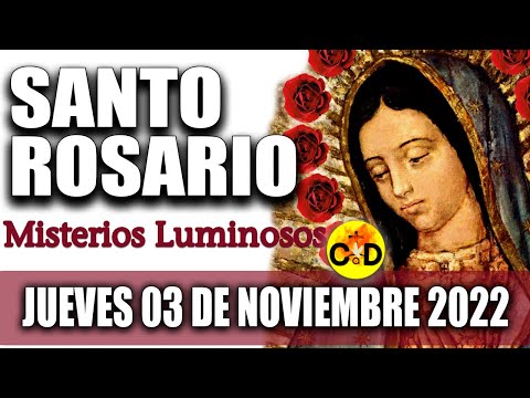 EL SANTO ROSARIO DE HOY JUEVES 03 de NOVIEMBRE 2022 MISTERIOS LUMINOSOS Santo ROSARIO VIRGEN Rezo ?