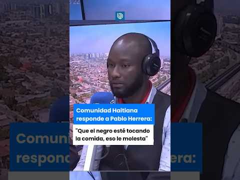 Comunidad Haitiana responde a Pablo Herrera: “Que el negro esté tocando la comida, eso le molesta”