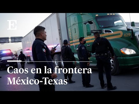 Caos en la frontera México-Texas por revisiones a transportistas | EL PAÍS