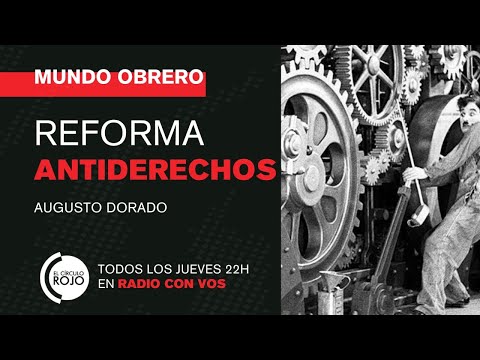 MUNDO OBRERO Augusto Dorado | Reforma antiderechos