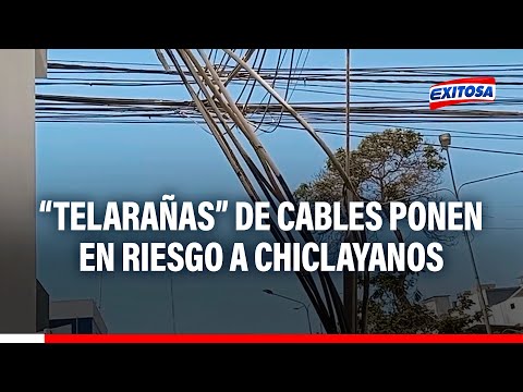 Lambayeque: Telaraña de cables un riesgo en Chiclayo