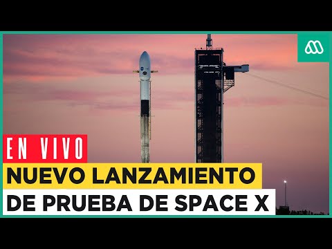 EN VIVO | Space X: Nuevo lanzamiento de prueba de cohete Starship