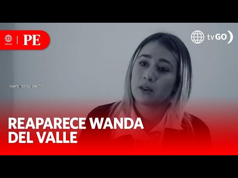 Reaparece Wanda del Valle y niega acusaciones | Primera Edición | Noticias Perú