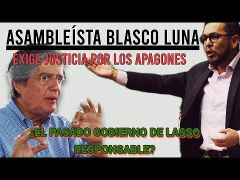 sambleísta Blasco Luna Exige Justicia por Apagones: ¿Gobierno de Guillermo Lasso Responsable?