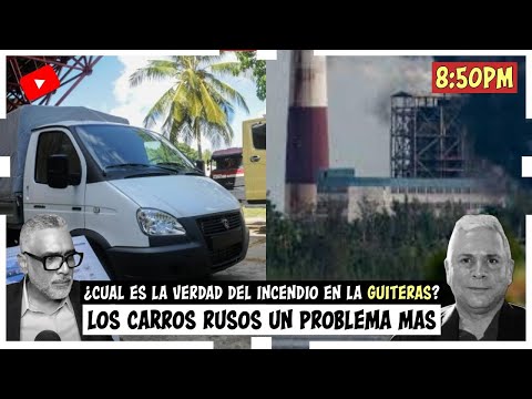 Cual es la verdad del incendio en la guiteras? | Los carros rusos un problema mas | Carlos Calvo