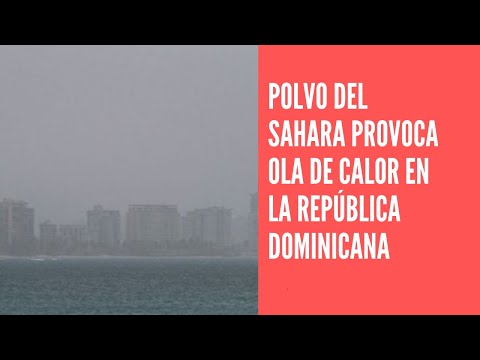 Polvo del Sahara incrementa sensación de calor en la República Dominicana