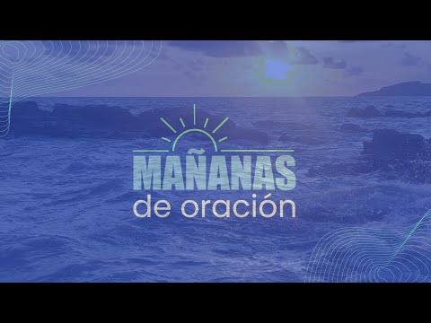 Mañanas de Oración | 20 de septiembre 2024