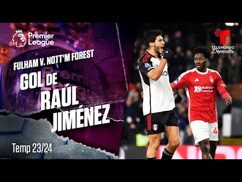 Goal Raúl Jiménez. Fulham v. Nottingham Forest 23-24 | Premier League | Telemundo Deportes