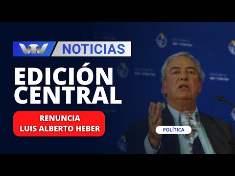 Edición Central 6/11 | Heber asegura que renunció por circunstancias políticas”