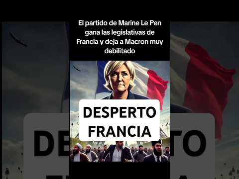 DESPERTO FRANCIA: El partido de Marine Le Pen gana las legislativas y deja a Macron muy debilitado