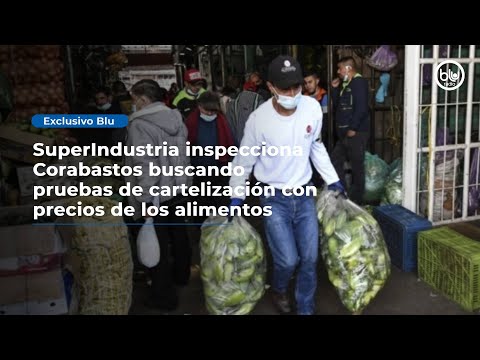 SuperIndustria inspecciona Corabastos buscando pruebas de cartelización con precios de los alimentos
