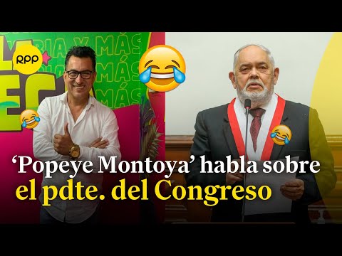 Humor político: ‘Popeye Montoya’ habla sobre cuestionamientos al pdte. del Congreso