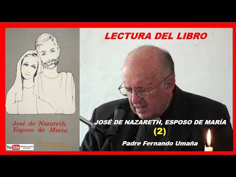 2- Lectura del Libro José de Nazareth - Padre Fernando Umaña