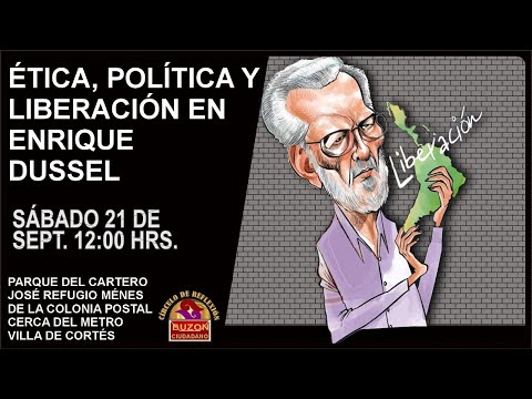 ÉTICA, POLÍTICA Y  LIBERACIÓN EN ENRIQUE  DUSSEL