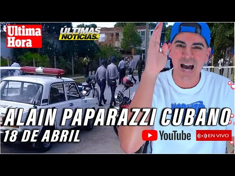 Alain Paparazzi Cubano EN VIVO LA VOZ DEL PUEBLO  18 de abril 2024