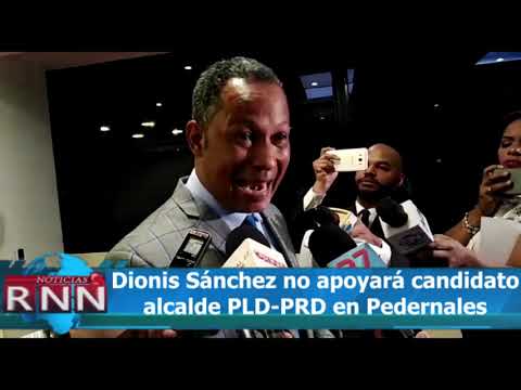 Dionis Sánchez no apoyará candidato alcalde alianza PLD-PRD en Pedernales