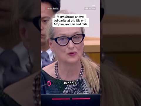 Meryl Streep shows solidarity at the UN with Afghan women and girls ?