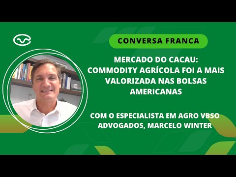 Mercado do cacau: Commodity agrícola foi a mais valorizada nas bolsas americanas com Marcelo Winter