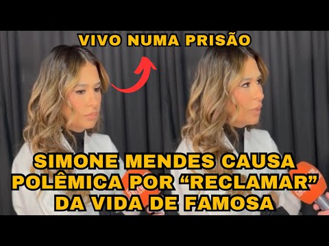 Simone Mendes causa POLÊMICA ao “RECLAMAR” de ser FAMOSA “É uma prisão”