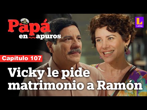 Capítulo 107: Vicky le pide matrimonio a Ramón | Papá en apuros