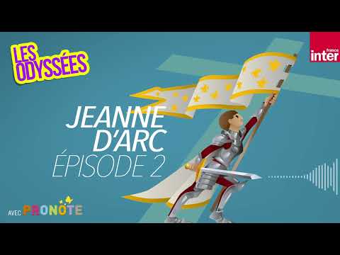 Jeanne d'Arc, épisode 2 : la pucelle chasse les Anglais hors de France - Les Odyssées
