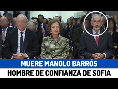 MUERE Manuel Barrós HOMBRE de CONFIANZA de la REINA SOFIA el que fue JEFE de SEGURIDAD de ZARZUELA