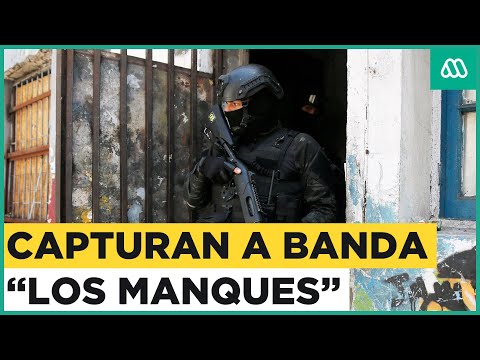 Cae banda criminal Los Manques: siete detenidos tras investigación de 8 meses