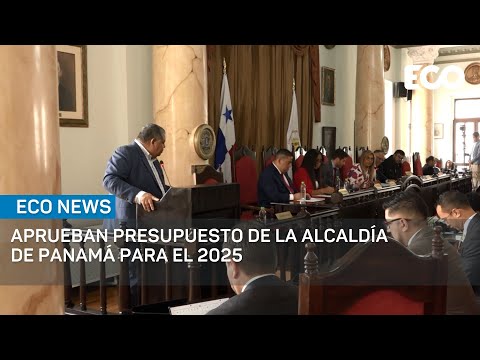 Aprueban presupuesto de la Alcaldía de Panamá para el 2025 | #EcoNews