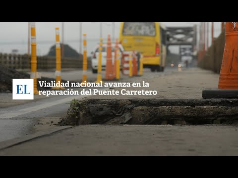 VIALIDAD NACIONAL AVANZA EN LA REPARACIÓN DEL PUENTE CARRETERO