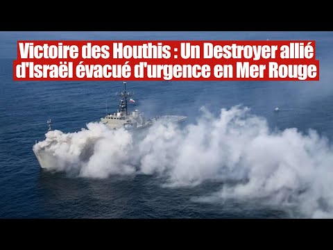 Victoire en Mer Rouge : Les Houthis éliminent un Destroyer allié d'Israël