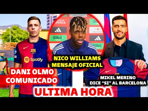 MENSAJE OFICIAL NICO WILLIAMS - DANI OLMO CERRADO - MIKEL MERINO DICE SI AL BARCELONA