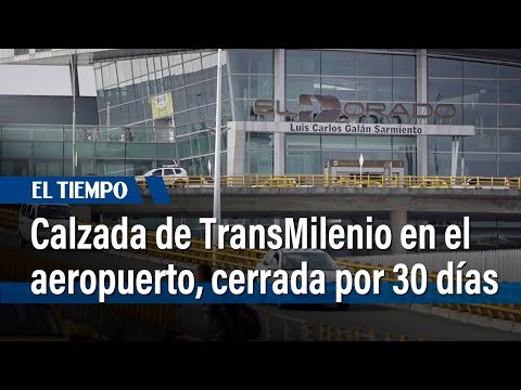 Cierran durante 30 días calzada de TransMilenio en el aeropuerto, por reparaciones | El Tiempo