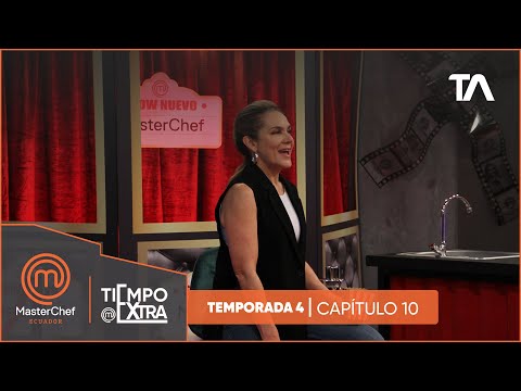 Tiempo Extra Cap 10 | MasterChef Ecuador Cuarta Temporada - Teleamazonas