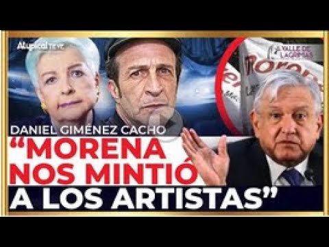 #ValleDeLágrimas ¡NOS MINTIÓ: DANIEL GIMÉNEZ CACHO NARRA la TRAICIÓN de AMLO a los ARTISTAS!