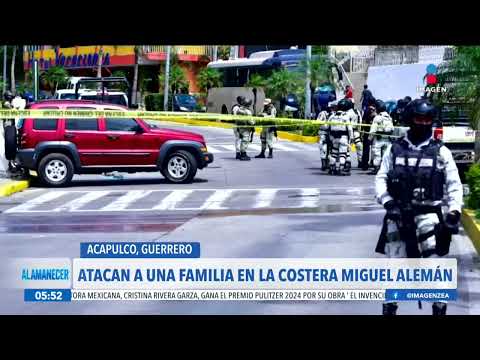 Atacan a un hombre que viajaba con su familia en la costera Miguel Alemán | Noticias con Paco Zea