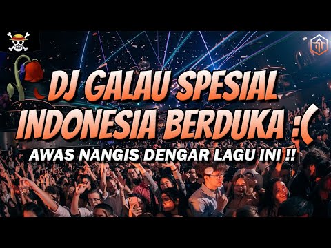 DJ GALAU SPESIAL INDONESIA BERDUKA !!! DJ TERBARU 2025 FULL BASS