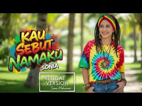 KAU SEBUT NAMAKU - Sonia | Cover Reggae Version