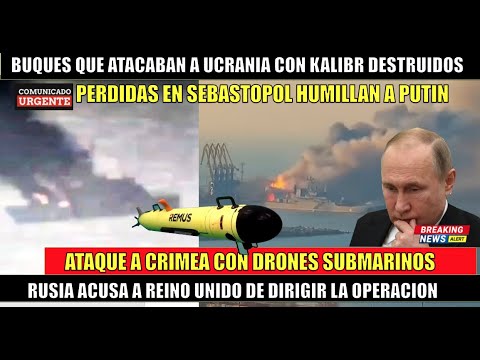 ULTIMO MINUTO! Ucrania ATACO con drones submarinos Flota rusa en Crimea Putin acusa a REINO UNIDO