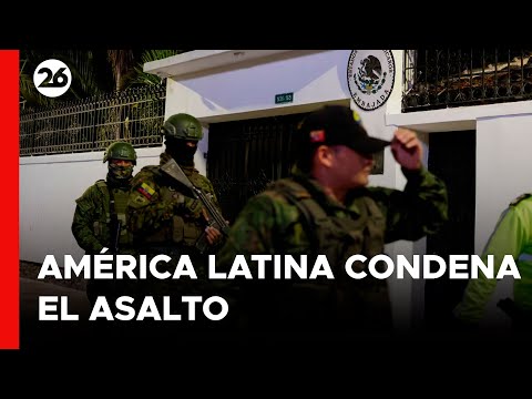 EEUU y América Latina condenan el asalto a la Embajada mexicana en Ecuador