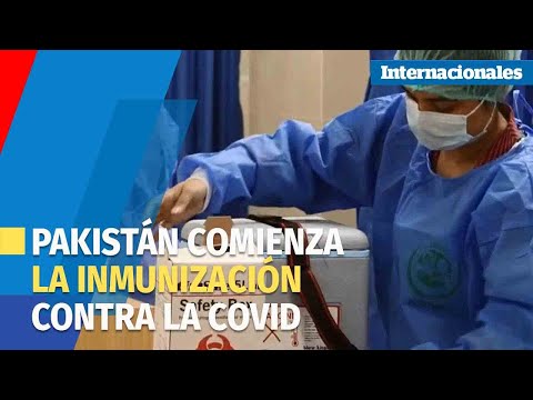 Pakistán comienza la inmunización contra la covid con la vacuna china Sinopharm