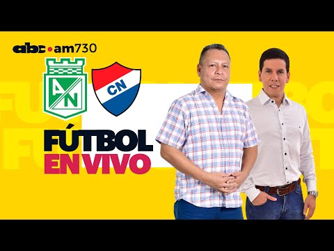 En vivo - ATLÉTICO NACIONAL vs NACIONAL - Segunda fase de la Libertadores - ABC 730 AM