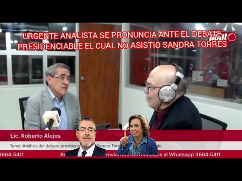 URGENTE ANALISTA SE PRONUNCIA ANTE EL DEBATE PRESIDENCIABLE EL CUAL NO ASISTIO SANDRA TORRES