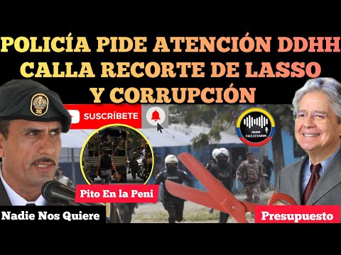POLICÍA EXIGE ATENCIÓN DE DDHH CALLA RECORTE DE PRESUPUESTO DE LASSO Y LA CORRU.PC10N NOTICIAS RFE