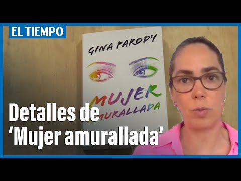 Gina Parody revela detalles de su novela ‘Mujer amurallada’