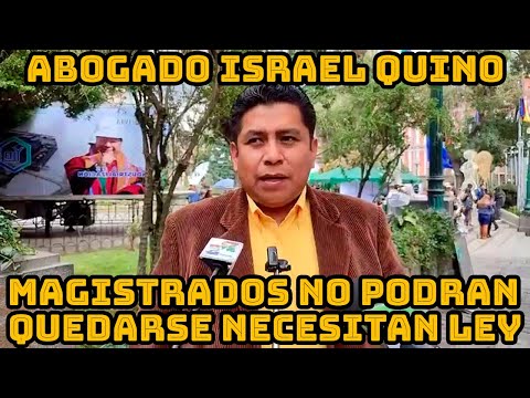 ISRAEL QUINO MAGISTRADOS QUE FALLARON CONTRA LA CONSTITUCIÓN DEBEN IR A LA CARC3L EN BOLIVIA..