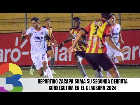 Deportivo Zacapa suma su segunda derrota consecutiva en el Clausura 2024